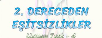 2. DERECEDEN EŞİTSİZLİKLER / UZMAN TEST – 4