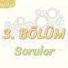 3. BÖLÜM / SORULAR
