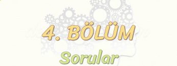 4. BÖLÜM / SORULAR