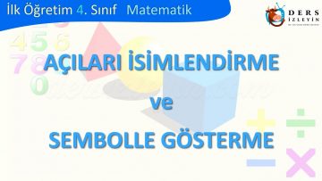 AÇILARI İSİMLENDİRME VE SEMBOLLE GÖSTERME