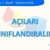 AÇILARI SINIFLANDIRALIM