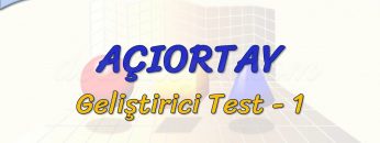 AÇIORTAY / GELİŞTİRİCİ TEST – 1 (TYT)