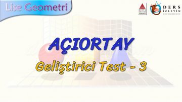 AÇIORTAY / GELİŞTİRİCİ TEST – 3 (TYT)