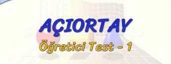 AÇIORTAY / ÖĞRETİCİ TEST – 1 (TYT)