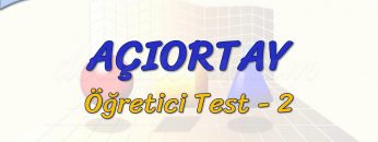 AÇIORTAY / ÖĞRETİCİ TEST – 2 (TYT)