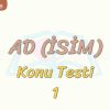AD / KONU TESTİ – 1
