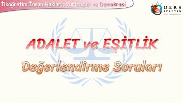 ADALET VE EŞİTLİK / DEĞERLENDİRME SORULARI