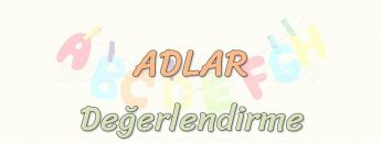 ADLAR / DEĞERLENDİRME