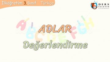 ADLAR / DEĞERLENDİRME