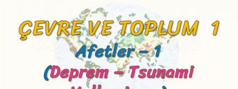 AFETLER – 1 (ÇEVRE VE TOPLUM – 1)