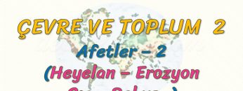 AFETLER – 2 (ÇEVRE VE TOPLUM – 2)
