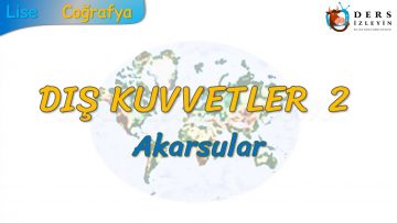 AKARSULAR (DIŞ KUVVETLER – 2) – TYT