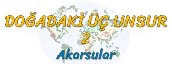 AKARSULAR (DOĞADAKİ ÜÇ UNSUR – 2) -TYT