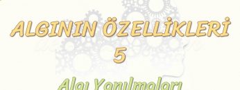 ALGININ ÖZELLİKLERİ – 5 / ALGI YANILMALARI