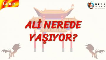 ALİ NEREDE YAŞIYOR? (ÇİNCE) 10. DERS