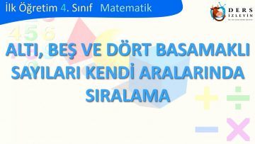 ALTI BEŞ VE DÖRT BASAMAKLI SAYILARI KENDİ ARALARINDA SIRALAMA