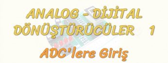 ANALOG – DİJiTAL DÖNÜŞTÜRÜCÜLER – 1 / ADCLERE GİRİŞ
