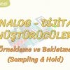 ANALOG – DİJiTAL DÖNÜŞTÜRÜCÜLER – 2 / ÖRNEKLEME VE BEKLETME
