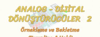 ANALOG – DİJiTAL DÖNÜŞTÜRÜCÜLER – 2 / ÖRNEKLEME VE BEKLETME