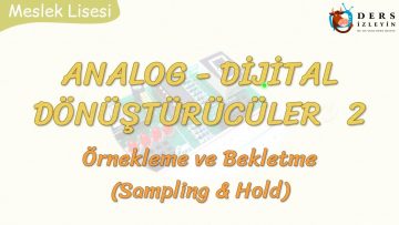 ANALOG – DİJiTAL DÖNÜŞTÜRÜCÜLER – 2 / ÖRNEKLEME VE BEKLETME