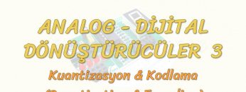 ANALOG – DİJiTAL DÖNÜŞTÜRÜCÜLER – 3 / KUANTİZASYON VE KODLAMA