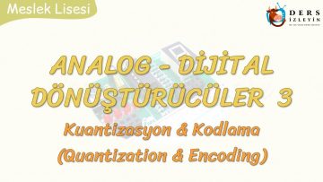 ANALOG – DİJiTAL DÖNÜŞTÜRÜCÜLER – 3 / KUANTİZASYON VE KODLAMA