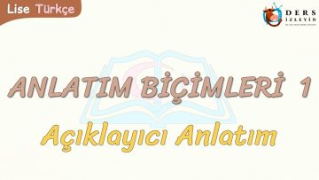 ANLATIM BİÇİMLERİ – 1 / AÇIKLAYICI ANLATIM