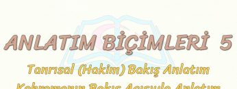 ANLATIM BİÇİMLERİ – 5 / HAKİM BAKIŞ VE KAHRAMANIN BAKIŞ AÇISIYLA ANLATIM