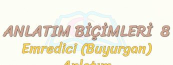 ANLATIM BİÇİMLERİ – 8 / EMREDİCİ ANLATIM