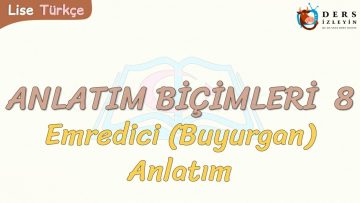 ANLATIM BİÇİMLERİ – 8 / EMREDİCİ ANLATIM