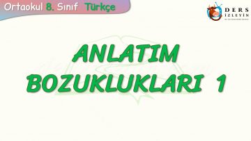 ANLATIM BOZUKLUKLARI – 1