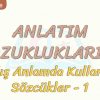 ANLATIM BOZUKLUKLARI – 1 / YANLIŞ ANLAMDA KULLANILAN SÖZCÜKLER  – 1