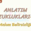 ANLATIM BOZUKLUKLARI – 15 / ANLAM BELİRSİZLİĞİ