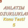 ANLATIM BOZUKLUKLARI / KONU TESTİ – 5