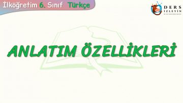 ANLATIM ÖZELLİKLERİ