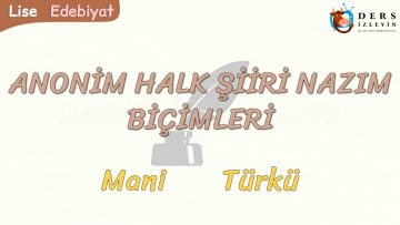 ANONİM HALK ŞİİRİ NAZIM BİÇİMLERİ / MANİ – TÜRKÜ