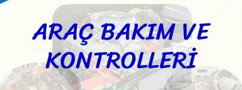 ARAÇ BAKIM VE KONTROLLERİ