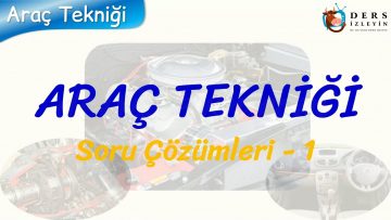 ARAÇ TEKNİĞİ / SORU ÇÖZÜMLERİ – 1