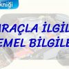 ARAÇLA İLGİLİ TEMEL BİLGİLER