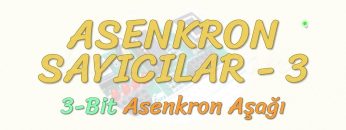 ASENKRON SAYICILAR – 3 / 3 BİT ASENKRON AŞAĞI SAYICI