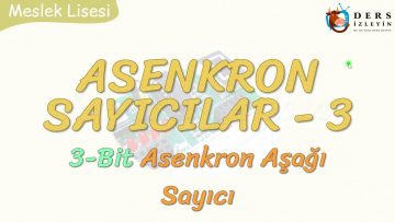 ASENKRON SAYICILAR – 3 / 3 BİT ASENKRON AŞAĞI SAYICI