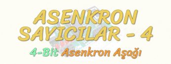 ASENKRON SAYICILAR – 4 / 4 BİT ASENKRON AŞAĞI SAYICI