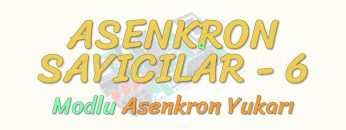 ASENKRON SAYICILAR – 6 / MODLU ASENKRON YUKARI SAYICI