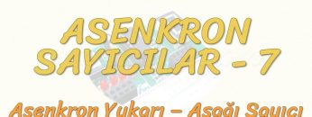 ASENKRON SAYICILAR – 7 / ASENKRON YUKARI – AŞAĞI SAYICI