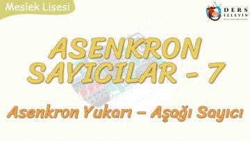 ASENKRON SAYICILAR – 7 / ASENKRON YUKARI – AŞAĞI SAYICI