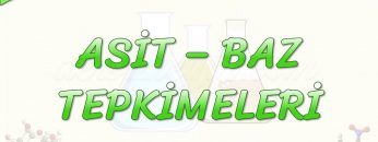 ASİT – BAZ TEPKİMELERİ