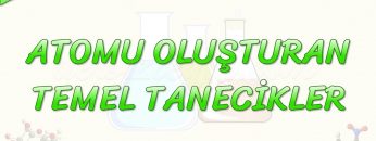 ATOMU OLUŞTURAN TEMEL TANECİKLER