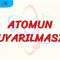 ATOMUN UYARILMASI