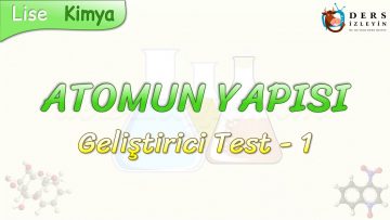 ATOMUN YAPISI / GELİŞTİRİCİ TEST – 1