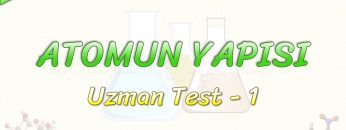 ATOMUN YAPISI / UZMAN TEST – 1